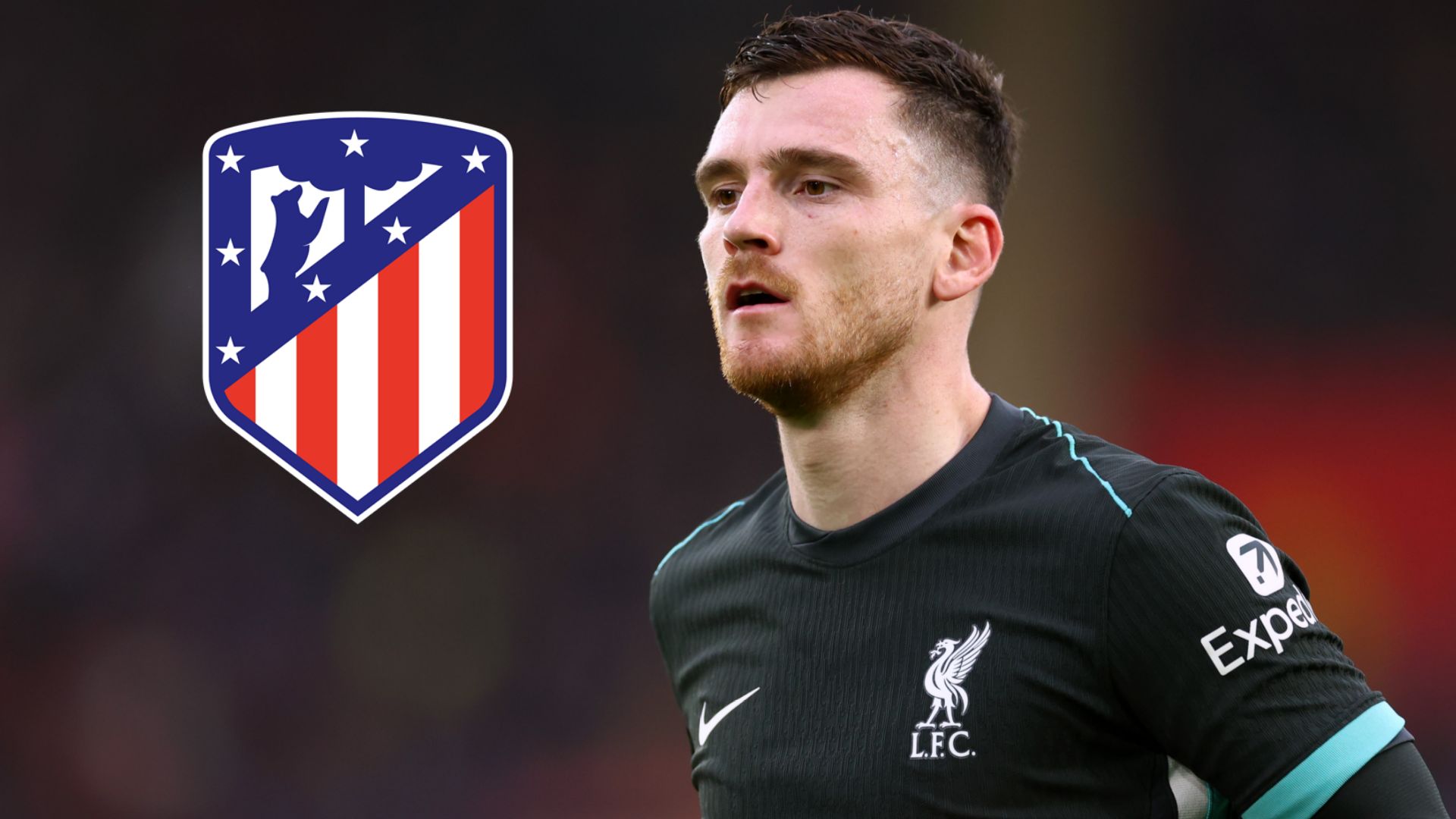Andy Robertson Atletico Madrid