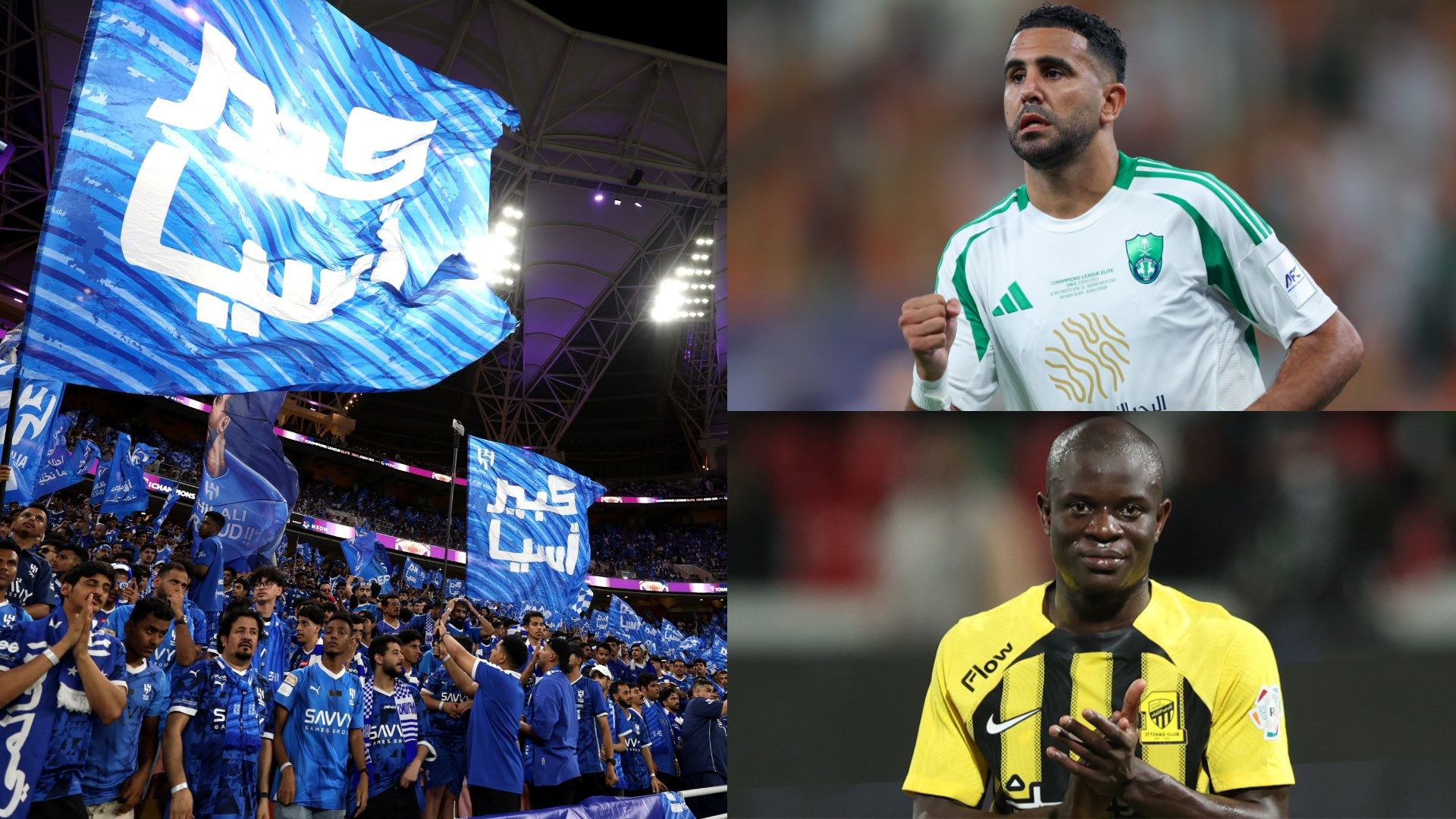 Al Hilal Fans Riyad Mahrez N'Golo Kante